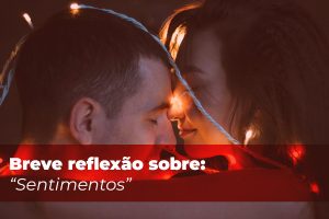 Reflexão sobre sentimentos Reflexão sobre sentimentos